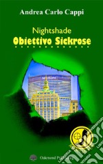 Nightshade. Obiettivo Sickrose libro