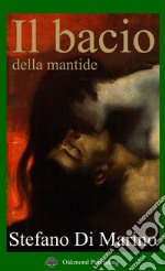 Il bacio della mantide libro