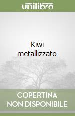 Kiwi metallizzato