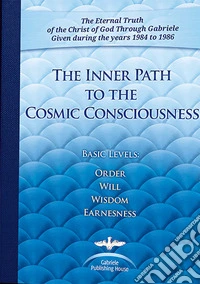 The inner path to the cosmic consciousness (Basic Levels Order-Will-Wisdom-Earnestness) libro