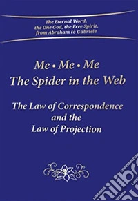 Me Me Me. The spider in the Web. The law of correspondence and the law of projection libro