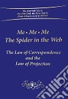Me Me Me. The spider in the Web. The law of correspondence and the law of projection libro