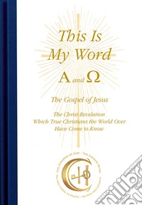 This is my word. Alpha and Omega. The Christ-revelation, which true christians the world over have come to know libro