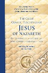 The great cosmic teachings of Jesus of Nazareth. To his apostles and disciples who could understand them. With explanations by Gabriele libro