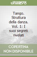 Tango. Struttura della danza. Vol. 1: I suoi segreti rivelati libro