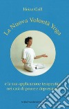 La nuova volontà yoga e la sua applicazione terapeutica nei casi di paure e depressioni libro di Grill Heinz