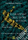 Il paradosso dello sport in Italia libro di Angelucci Massimiliano