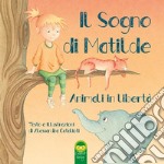 Il sogno di Matilde. Animali in libertà