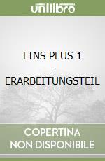 EINS PLUS 1 - ERARBEITUNGSTEIL