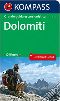Dolomiti. Grande guida escursionistica. 110 itinerari