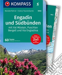 Engadin und Südbünden mit Val Müstair, Puschlav Bergell und Via Engiadina. Con cartina escursionistica libro