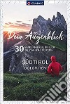 Dein Augenblick Südtirol Dolomiten. 30 Wandertouren, die dich ins Staunen versetzen libro