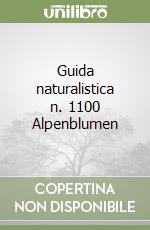 Guida naturalistica n. 1100 Alpenblumen libro
