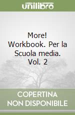 More! Workbook. Per la Scuola media. Vol. 2 libro