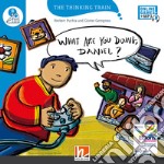 What are you doing, Daniel? Level B. The thinking train. Registrazione in inglese britannico. Con espansione online libro