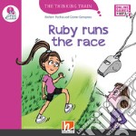 Ruby runs the race. Level E. The thinking train. Registrazione in inglese britannico. Con Helbling e-zone kids. Con espansione online. Con CD-Audio libro