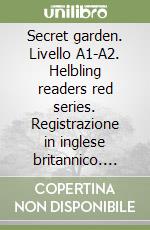 Secret garden. Livello A1-A2. Helbling readers red series. Registrazione in inglese britannico. Con CD-Audio (The) libro