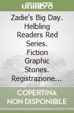 Zadie's Big Day. Helbling Readers Red Series. Fiction Graphic Stories. Registrazione in inglese britannico. Level A1. Con CD-Audio libro