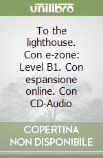 To the lighthouse. Con e-zone: Level B1. Con espansione online. Con CD-Audio