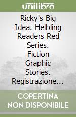 Ricky's Big Idea. Helbling Readers Red Series. Fiction Graphic Stories. Registrazione in inglese britannico. Level A1/A2. Con CD-Audio libro