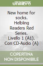 New home for socks. Helbling Readers Red Series. Livello 1 (A1). Con CD-Audio (A) libro