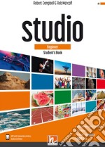 Studio. Beginner. Student's book. Con e-zone. Per il biennio delle Scuole superiori. Con e-book. Con espansione online libro