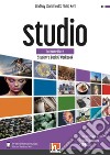 Studio. Intermediate. Student's book and Workbook. Con e-zone (combo full version). Per le Scuole superiori. Con e-book. Con espansione online libro