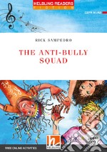 Anti-bully Squad. Helbling Readers Red Series - Fiction Original Stories. Registrazione in inglese britannico. Level A1/A2. Con espansione online. Con CD-Audio (The) libro