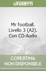 Mr football. Livello 3 (A2). Con CD-Audio