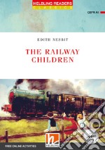 Railway children. Level A1. Helbling readers red series. Con CD Audio. Con espansione online (The) libro