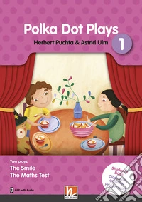 Polka dot plays. Corso con sceneggiature e attività. Student's Book. Per la Scuola elementare. Con Audio. Vol. 1 libro
