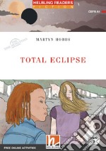 Total eclipse. The time detectives. Livello 1 (A1). Helbling Readers Red Series. Con espansione online. Con CD-Audio libro