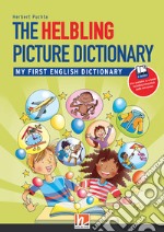 The Helbling picture dictionary. My first English dictionary. Level A1. Con e-zone. Con e-book. Con espansione online libro