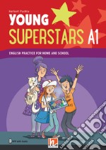 Young superstars. English practice for home and school. Level A1. With Student's book. Per le Scuole superiori libro