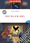 Black owl. Helbling readers red series. Fiction maze stories. The House of Heroes Registrazione in inglese britannico. Level 3-A2. Con e-book. Con CD-Audio (The) libro