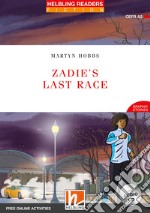 Zadie's Last Race. Level A2. Helbling Readers Red Series. Con espansione online. Con Contenuto digitale per accesso on line libro