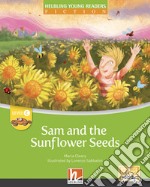 Sam and the sunflower seeds. Helbling Young Readers. Fiction Registrazione in inglese britannico. (Level C. Con Contenuto digitale per accesso on line libro