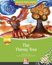 Thirsty tree. Level C. Helbling young readers. Fiction registrazione in inglese britannico. Con e-zone kids. Con espansione online (The) libro