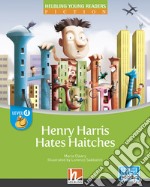 Henry Harris hates haitches. Level D. Helbling young readers. Fiction registrazione in inglese britannico. Con e-zone kids. Con espansione online libro