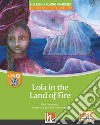 Lola in the land of fire. Level D. Helbling young readers. Fiction registrazione in inglese britannico. Con e-zone kids. Con espansione online libro di Sampedro Rick