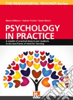 Psychology in practice. A wealth of practical ideas to put students in the best frame of mind for learning. The resourceful teacher Series libro