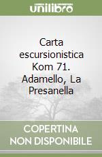 Carta escursionistica Kom 71. Adamello, La Presanella