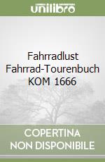 Fahrradlust Fahrrad-Tourenbuch KOM 1666 libro
