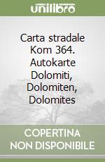 Carta stradale Kom 364. Autokarte Dolomiti, Dolomiten, Dolomites libro