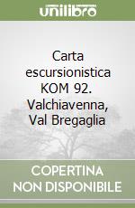 Carta escursionistica KOM 92. Valchiavenna, Val Bregaglia