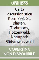 Carta escursionistica Kom 898. St. Blasien, Todtmoos, Hotzenwald, Naturpark Südschwarzwald libro