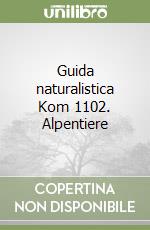 Guida naturalistica Kom 1102. Alpentiere libro
