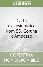 Carta escursionistica Kom 55. Cortina d'Ampezzo libro