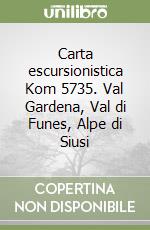 Carta escursionistica Kom 5735. Val Gardena, Val di Funes, Alpe di Siusi libro