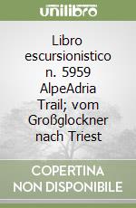 Libro escursionistico n. 5959 AlpeAdria Trail; vom Großglockner nach Triest libro
